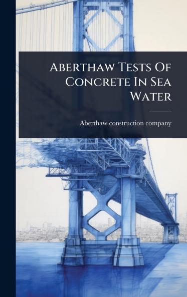 Aberthaw Tests Of Concrete In Sea Water