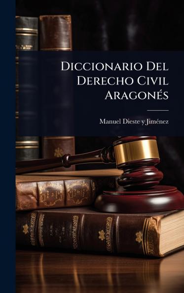 Diccionario Del Derecho Civil AragonÃ(c)s