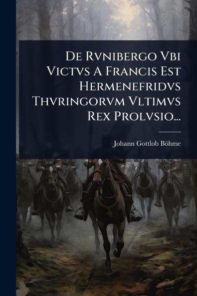 De Rvnibergo Vbi Victvs A Francis Est Hermenefridvs Thvringorvm Vltimvs Rex Prolvsio...