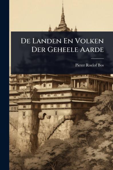 De Landen En Volken Der Geheele Aarde