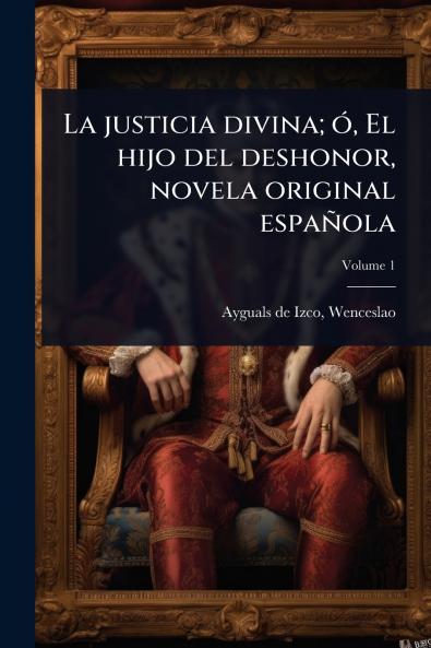 justicia divina; Ã3 El hijo del deshonor novela original española