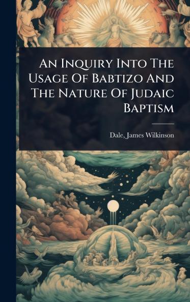 Inquiry Into The Usage Of Babtizo And The Nature Of Judaic Baptism