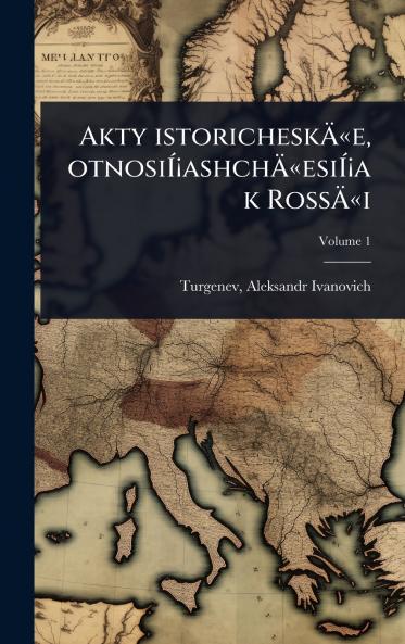 Akty istoricheskÃ&#132;Â«e otnosiÃ&#141;Â¡ashchÃ&#132;Â«esiÃ&#141;Â¡a k RossÃ&#132;Â«i