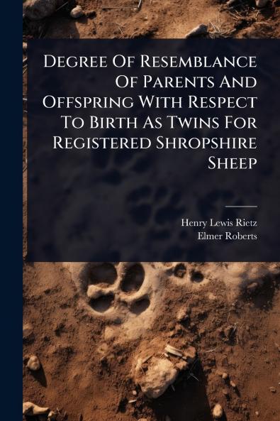 Degree Of Resemblance Of Parents And Offspring With Respect To Birth As Twins For Registered Shropshire Sheep