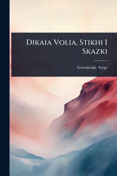 Dikaia Volia Stikhi I Skazki