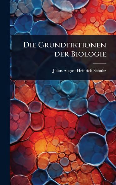 Grundfiktionen der Biologie