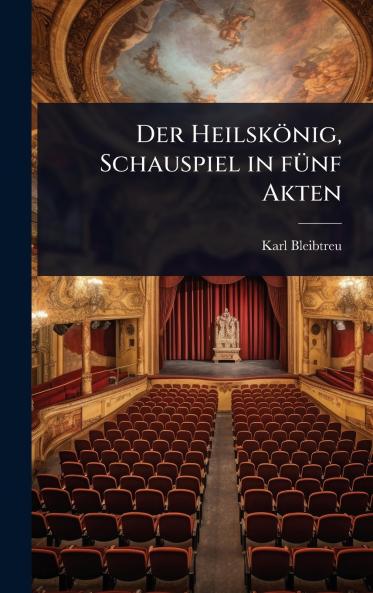 Heilskönig Schauspiel in fÃ1/4nf Akten