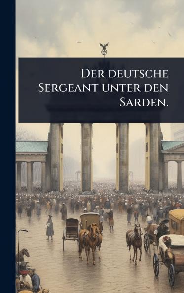 deutsche Sergeant unter den Sarden.