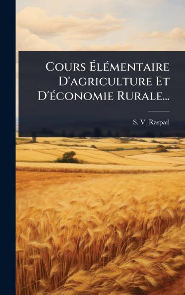 Cours Ã&#137;lÃ(c)mentaire D'agriculture Et D'Ã(c)conomie Rurale...