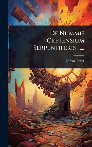 De Nummis Cretensium Serpentiferis ......