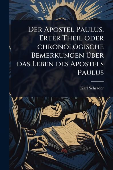 Apostel Paulus Erter Theil oder chronologische Bemerkungen Ã1/4ber das Leben des Apostels Paulus