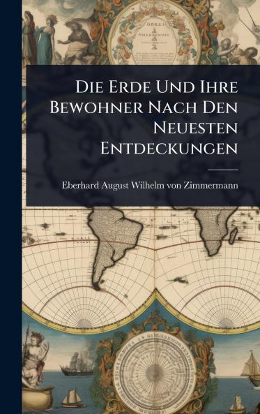 Erde Und Ihre Bewohner Nach Den Neuesten Entdeckungen