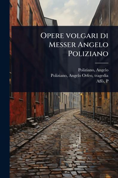Opere volgari di Messer Angelo Poliziano