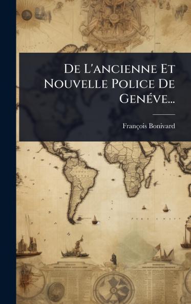 De L'ancienne Et Nouvelle Police De GenÃ(c)ve...