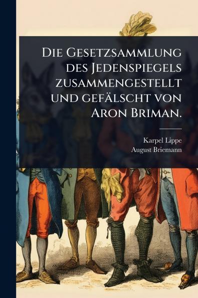Gesetzsammlung des Jedenspiegels zusammengestellt und gefälscht von Aron Briman.