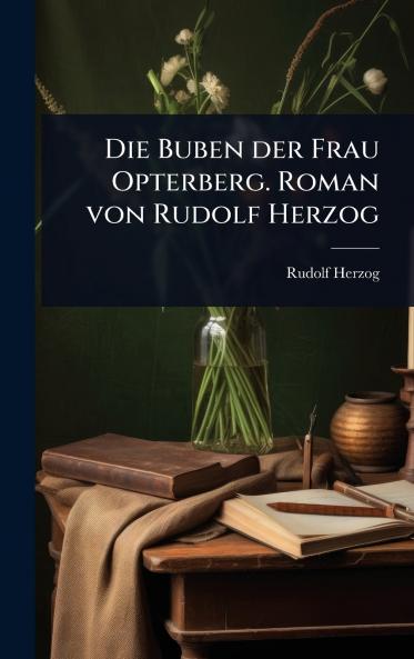 Buben der Frau Opterberg. Roman von Rudolf Herzog