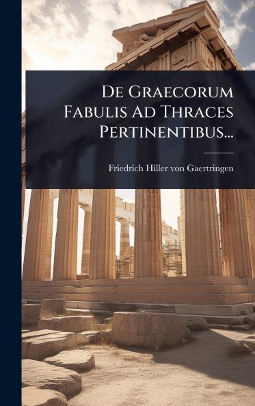 De Graecorum Fabulis Ad Thraces Pertinentibus...