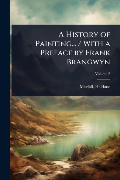 History of Painting... / With a Preface by Frank Brangwyn