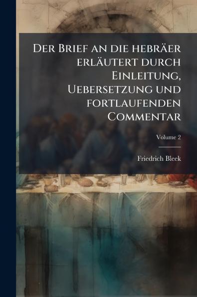 Brief an die hebräer erläutert durch Einleitung Uebersetzung und fortlaufenden Commentar