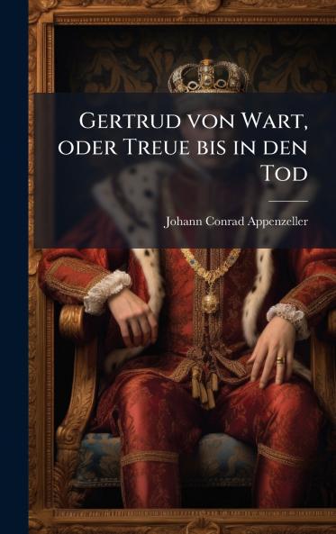 Gertrud von Wart oder Treue bis in den Tod
