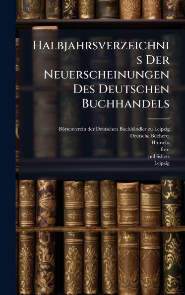 Halbjahrsverzeichnis Der Neuerscheinungen Des Deutschen Buchhandels