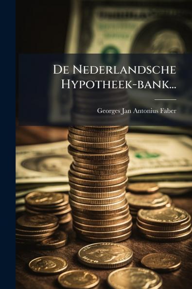 De Nederlandsche Hypotheek-bank...