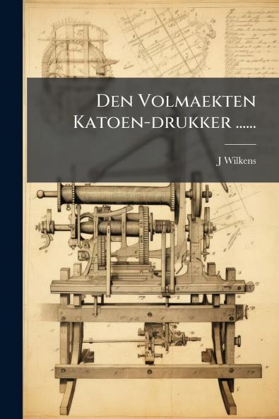 Den Volmaekten Katoen-drukker ......