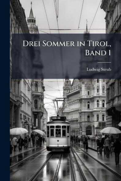 Drei Sommer in Tirol Band 1