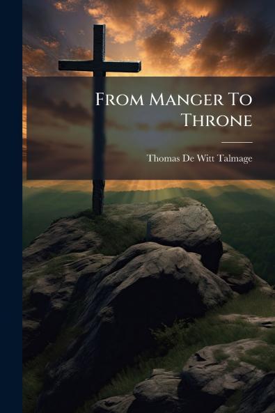 From Manger To Throne
