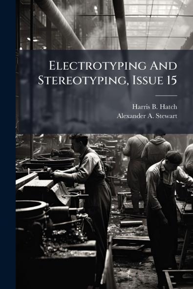 Electrotyping And Stereotyping Issue 15