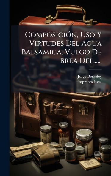 ComposiciÃ3n Uso Y Virtudes Del Agua Balsamica Vulgo De Brea Del......