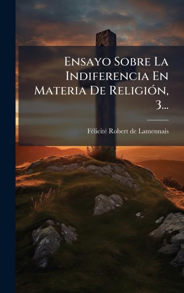 Ensayo Sobre La Indiferencia En Materia De ReligiÃ³n 3...