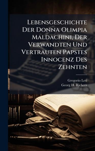 Lebensgeschichte Der Donna Olimpia Maldachini Der Verwandten Und Vertrauten Papstes Innocenz Des Zehnten