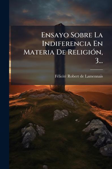 Ensayo Sobre La Indiferencia En Materia De ReligiÃ3n 3...