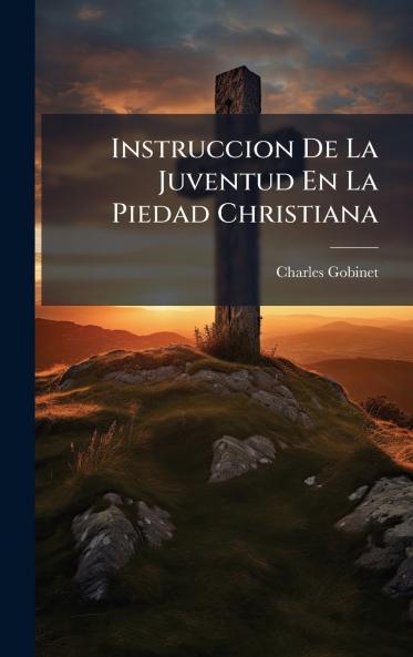 Instruccion De La Juventud En La Piedad Christiana