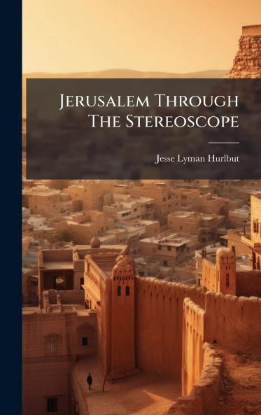 Jerusalem Through The Stereoscope