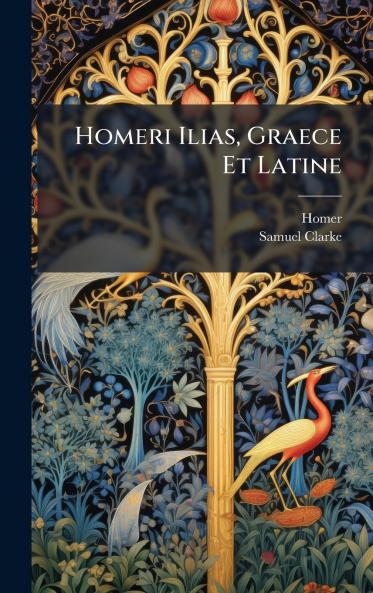 Homeri Ilias Graece Et Latine
