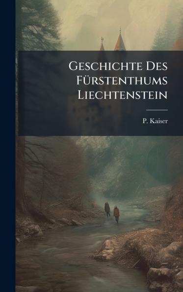 Geschichte Des FÃ¼rstenthums Liechtenstein