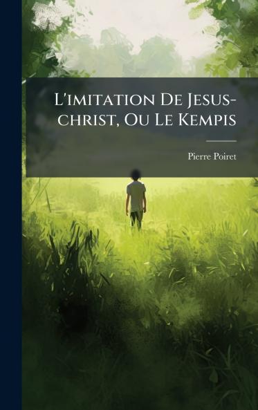 L'imitation De Jesus-christ Ou Le Kempis