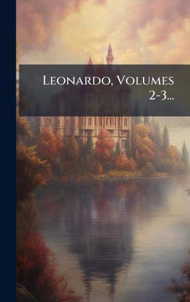 Leonardo Volumes 2-3...