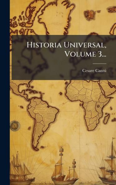 Historia Universal Volume 3...