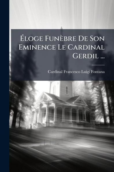 Ã&#137;loge Funèbre De Son Eminence Le Cardinal Gerdil ...