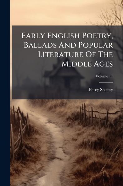 Early English Poetry Ballads And Popular Literature Of The Middle Ages