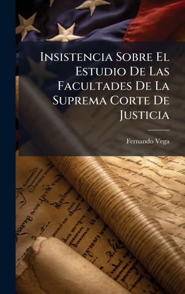 Insistencia Sobre El Estudio De Las Facultades De La Suprema Corte De Justicia
