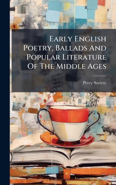 Early English Poetry Ballads And Popular Literature Of The Middle Ages