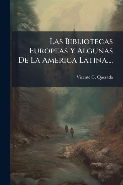 Bibliotecas Europeas Y Algunas De La America Latina....