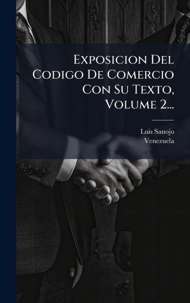 Exposicion Del Codigo De Comercio Con Su Texto Volume 2...