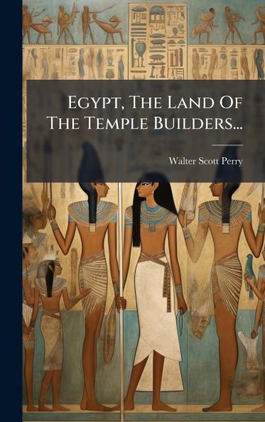 Egypt The Land Of The Temple Builders...