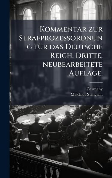 Kommentar zur Strafprozessordnung fÃ1/4r das Deutsche Reich. Dritte neubearbeitete Auflage.