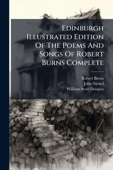 Edinburgh Illustrated Edition Of The Poems And Songs Of Robert Burns Complete